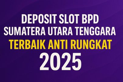 Deposit Slot BPD Sumatera Utara Tenggara